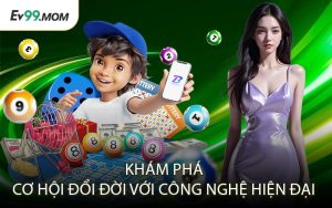 Xổ Số Ev99 – Khám Phá Cơ Hội Đổi Đời Với Công Nghệ Hiện Đại