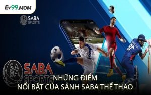 Những Điểm Nổi Bật Của Sảnh SABA Thể Thao