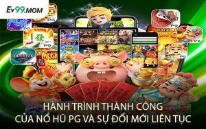 Hành Trình Thành Công Của Nổ Hũ PG Và Sự Đổi Mới Liên Tục