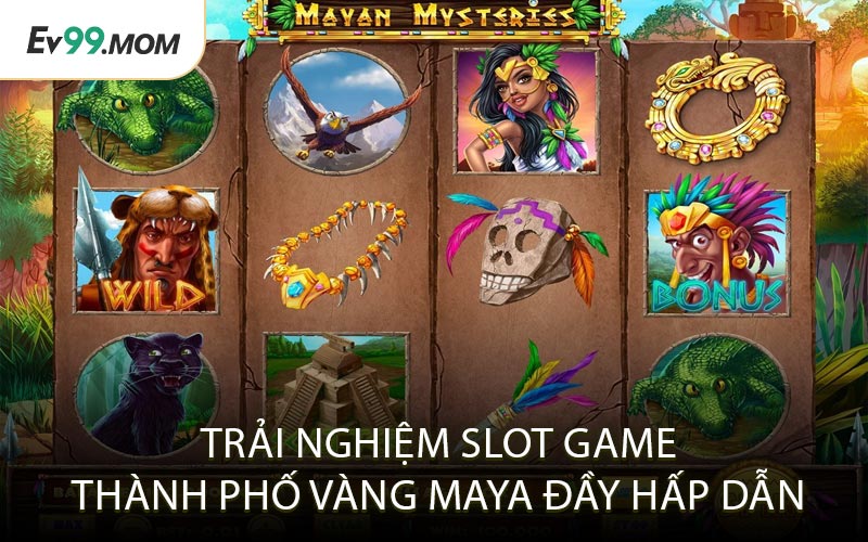 Trải Nghiệm Slot Game Thành Phố Vàng Maya Đầy Hấp Dẫn