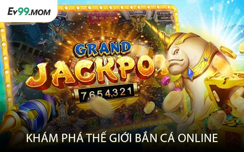 Khám Phá Thế Giới Bắn Cá Online