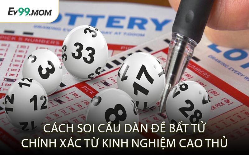Cách Soi Cầu Dàn Đề Bất Tử Chính Xác Từ Kinh Nghiệm Cao Thủ